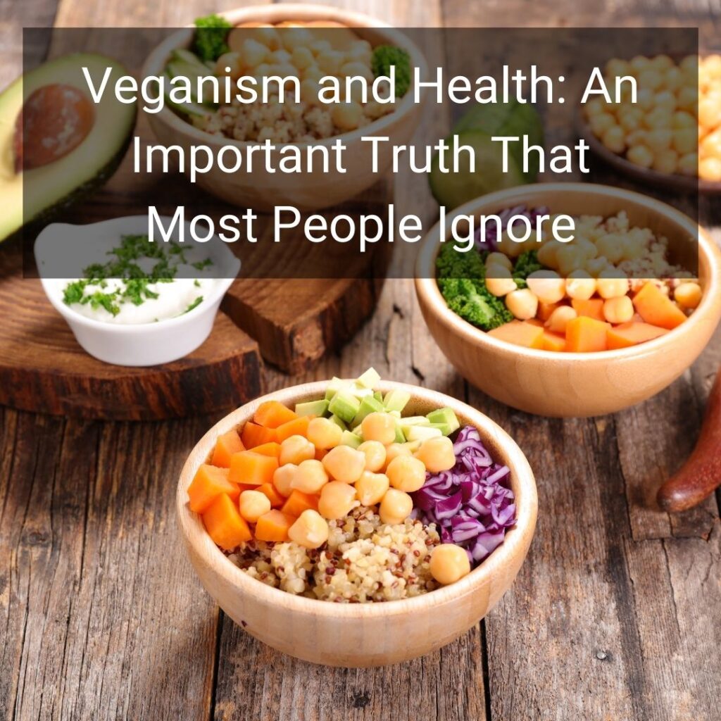 Veganism and Health An Important Truth That Most People Ignore